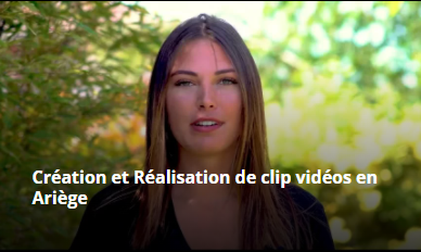 Création et Réalisation de clip vidéo en Ariège